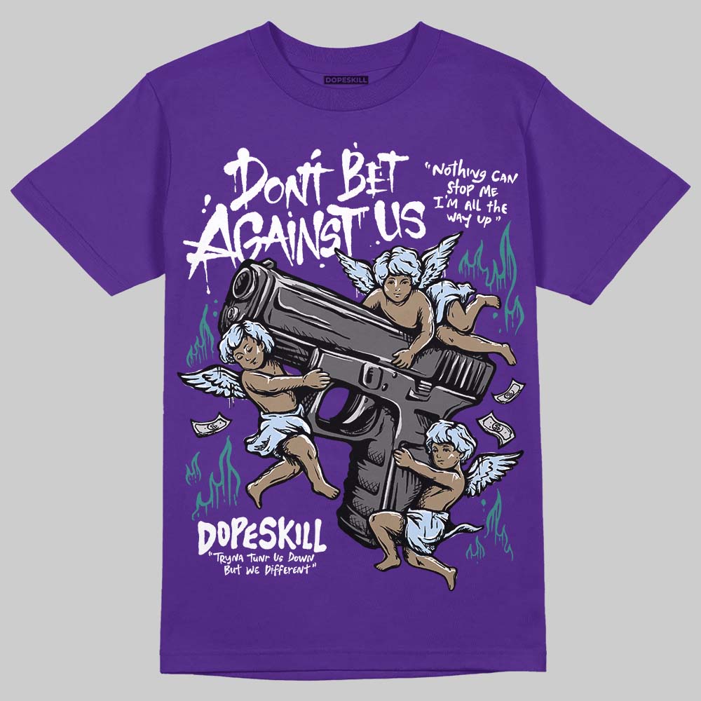 Grape 5s DopeSkill T-Shirt Don't Bet Against Us Graphic