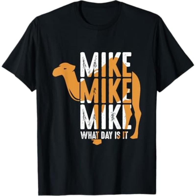 [Graphic Tees] Cotton  Funny Camel Quote Mike Mike Mike What Day Is It T-Shirt Hoodie, Sweatshirt | HypeCrazeTee.com