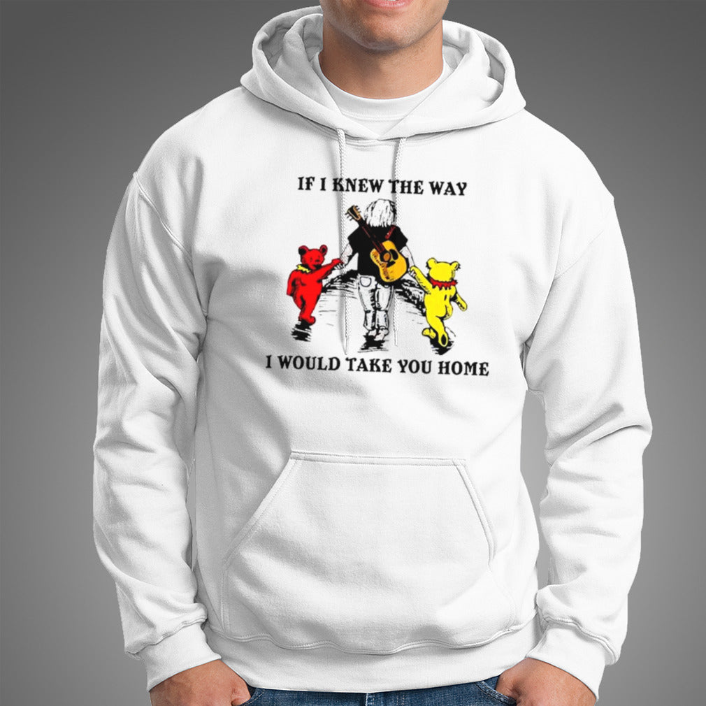 Grateful Dead And Bear If I Knew The Way I Would Take You Home shirt