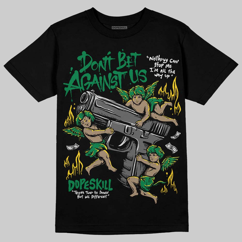 Green Collection DopeSkill T-Shirt Don't Bet Against Us Graphic