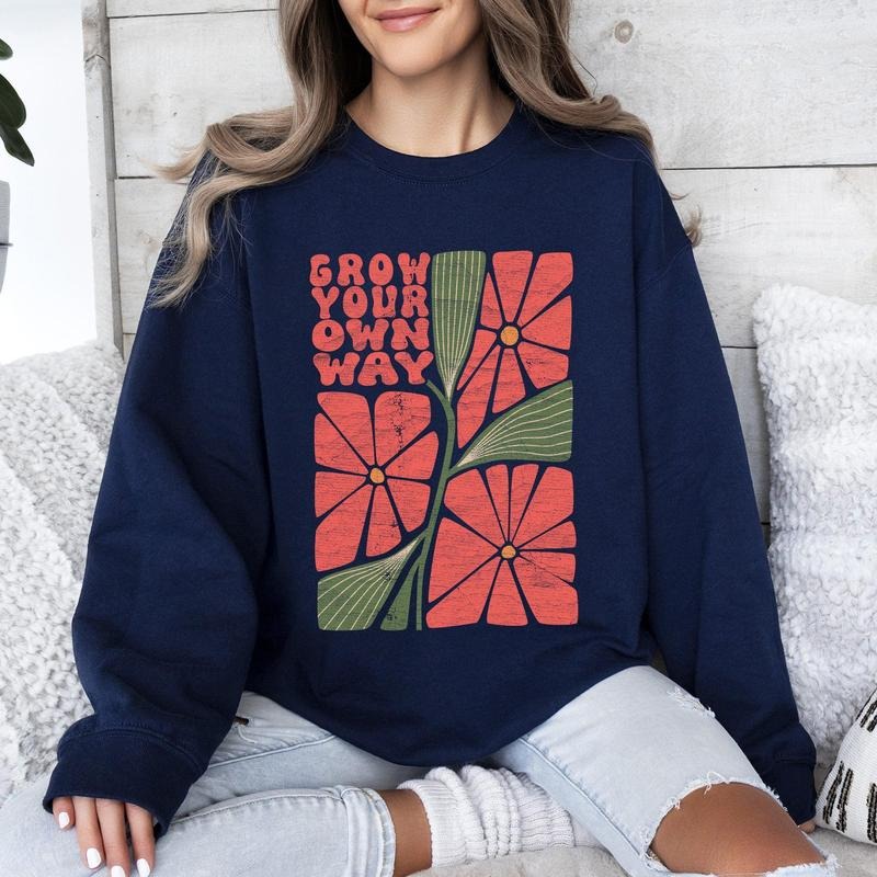 Grow Your Own Way, Retro Flowers Sweatshirt T-Shirts, Hoodie | HypeCrazeTee.com
