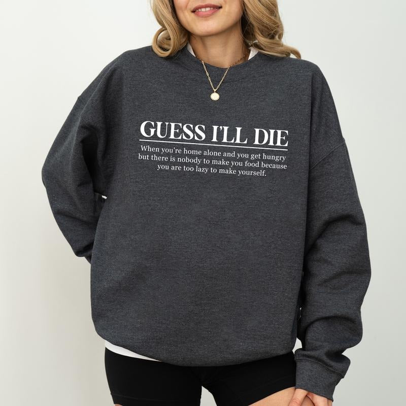 Guess I'll D Sweatshirt, 90s Funny Crewneck,  Sarcastic Quotes Long Sleeved Pullover, Awesome Women Clothing T-Shirts, Hoodie
