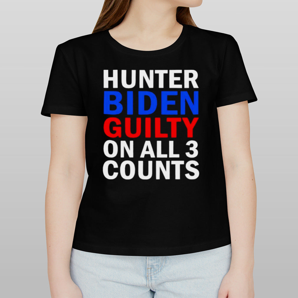 Guilty on All 3 Counts Hunter Biden T-Shirt