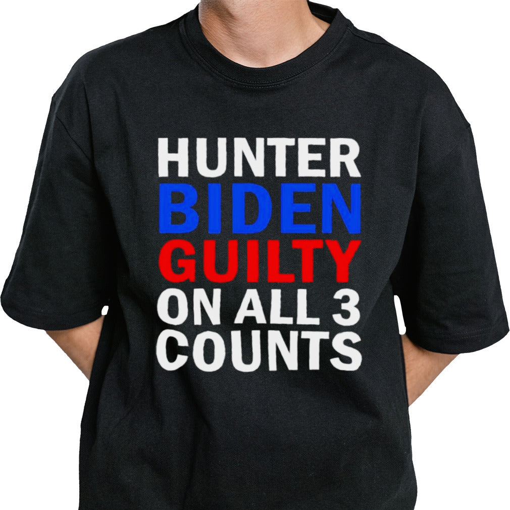 Guilty on All 3 Counts Hunter Biden T-Shirt