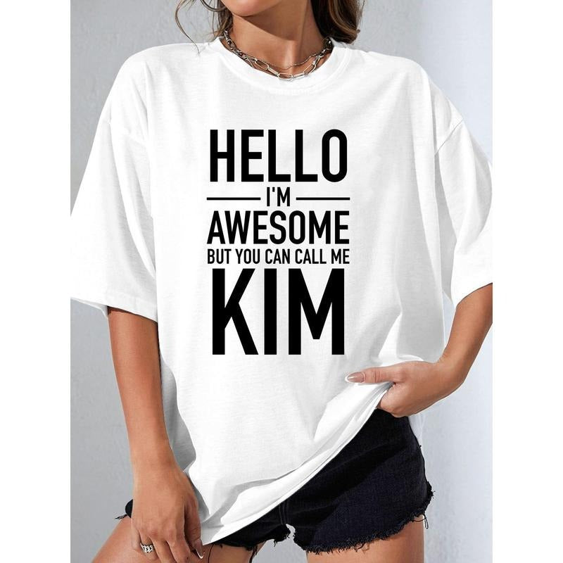 HELLO I'M AWESOME BUT YOU CAN CALL ME KIM Funny Graphic Personal Name Women'S T-Shirt - Comfort Fit Black & White...