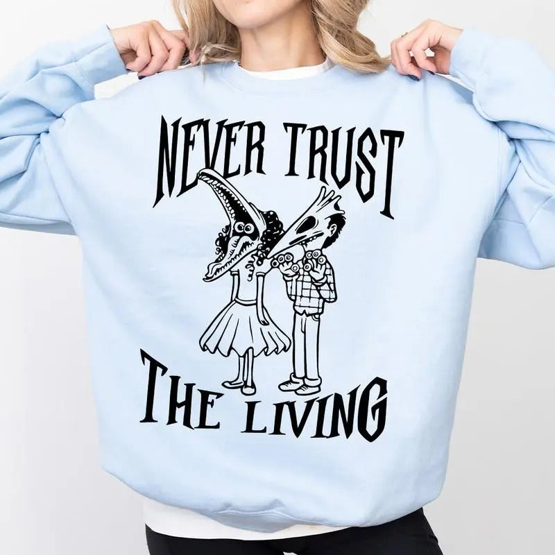 Halloween | Never Trust The Living Sweatshirt, T-Shirt, Hoodie, Beetlejuice Sweatshirt | HypeCrazeTee.com