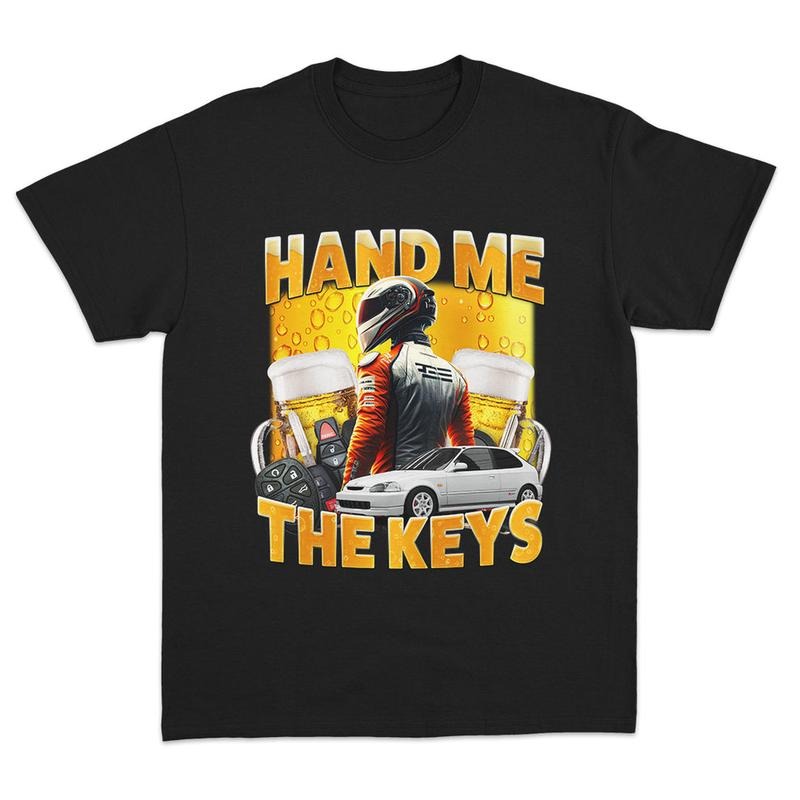 Hand Me The Keys T-shirt Hoodie, Sweatshirt | HypeCrazeTee.com