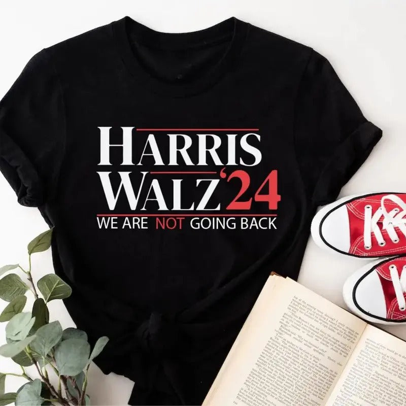 Harris Walz Shirt 2024 - We Are Not Going Back Tshirt - Kamala T-shirt Hoodie, Sweatshirt | HypeCrazeTee.com