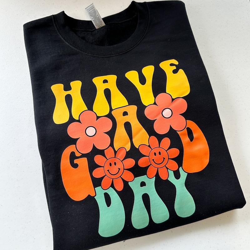 Have A Good Day Retro Gildan Sweatshirt T-Shirts, Hoodie | HypeCrazeTee.com