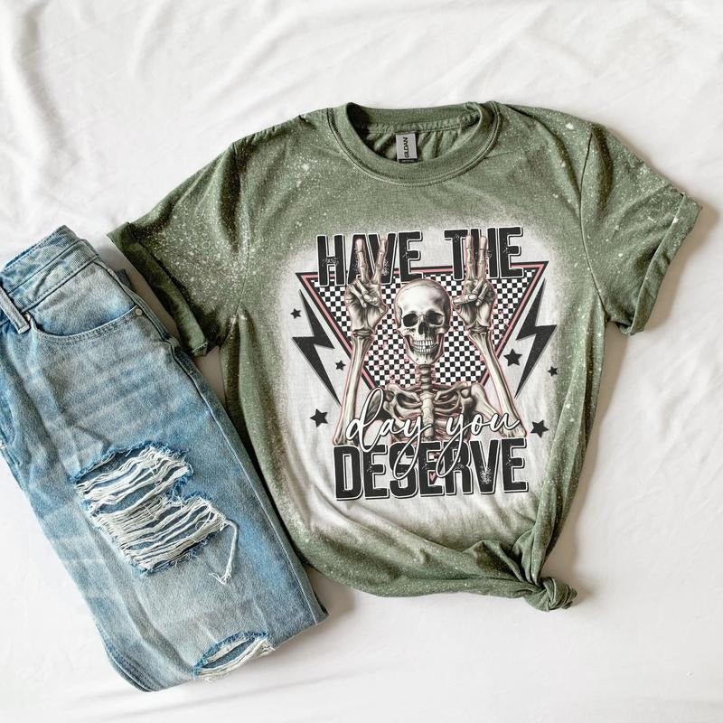 Have Day You Deserve Bleached Green Sublimation Crew Neck Casual T-Shirts, Hoodie, Sweatshirt