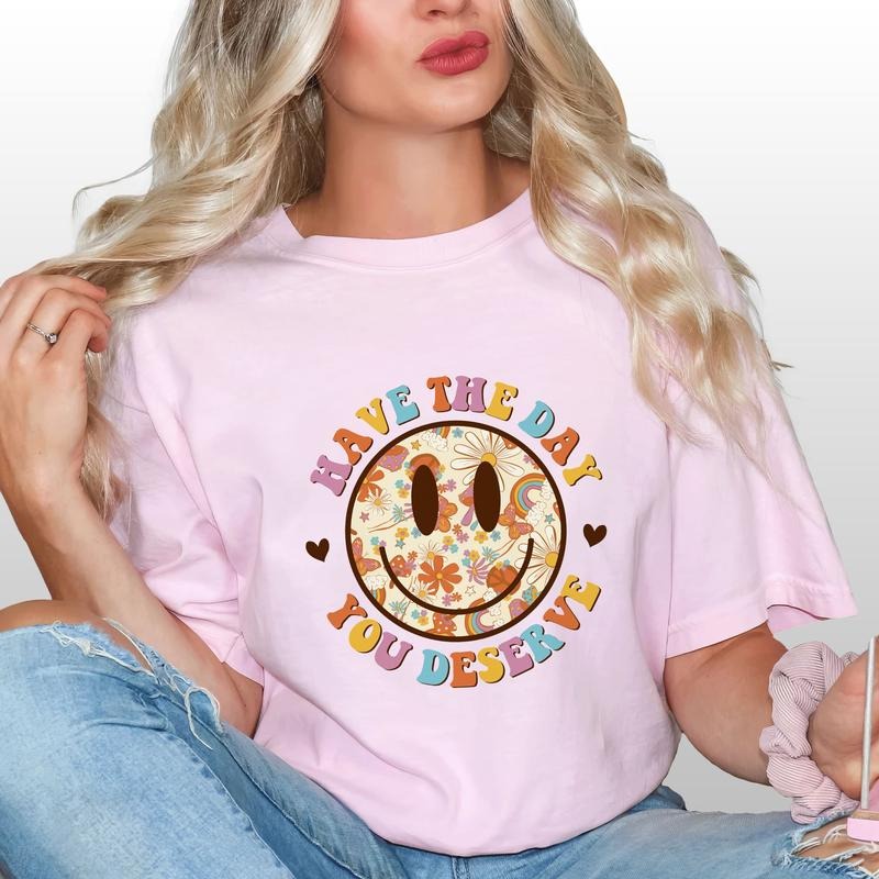 Have Day You Deserve Shirt Kindness Retro Floral Smiling Face Lover Printed Funny Karma Unhinged Shirt Comfy Fabric Tops Womenswear Cotton Fabric T-Shirts, Hoodie, Sweatshirt