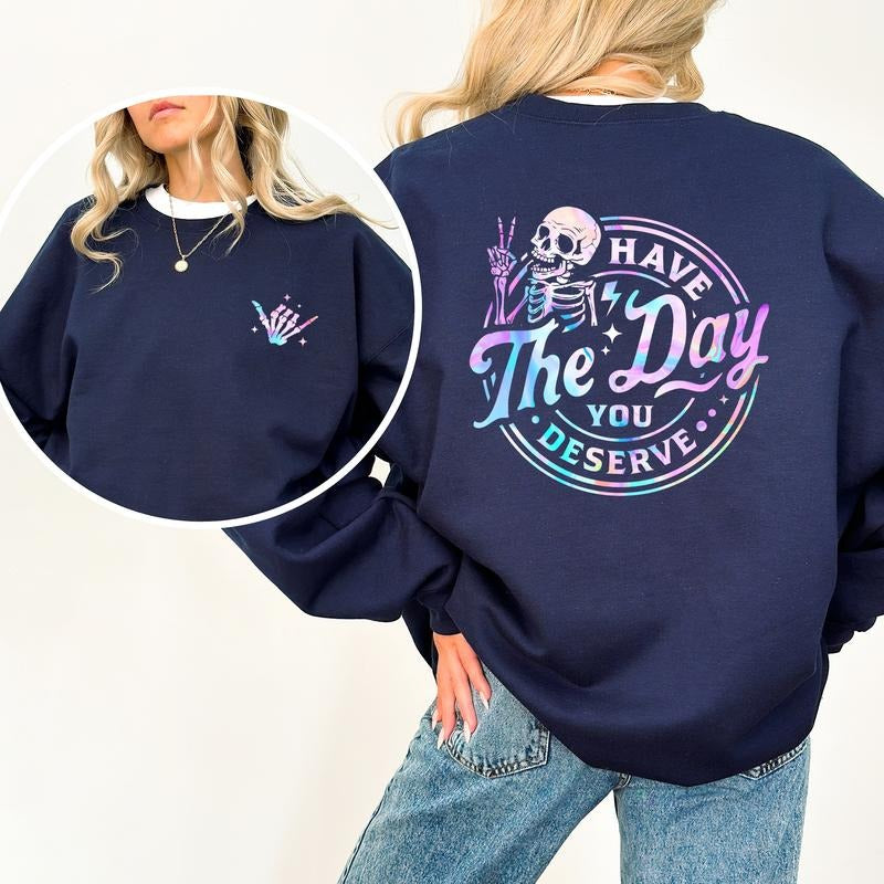 Have The Day You Deserve Sweatshirt 2-Sided, Good Karma Crewneck, Sarcastic Sweaters for Girls, Inspiration Women's Tops,...