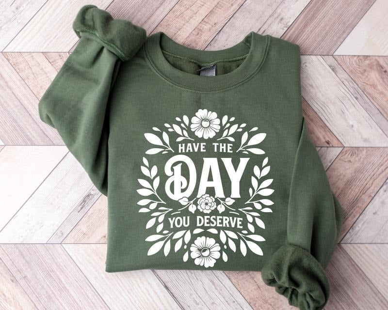 Have Day You Deserve Positive Affirmations Motivational Be Kind Inspirational Y2k T-Shirts, Hoodie, Sweatshirt