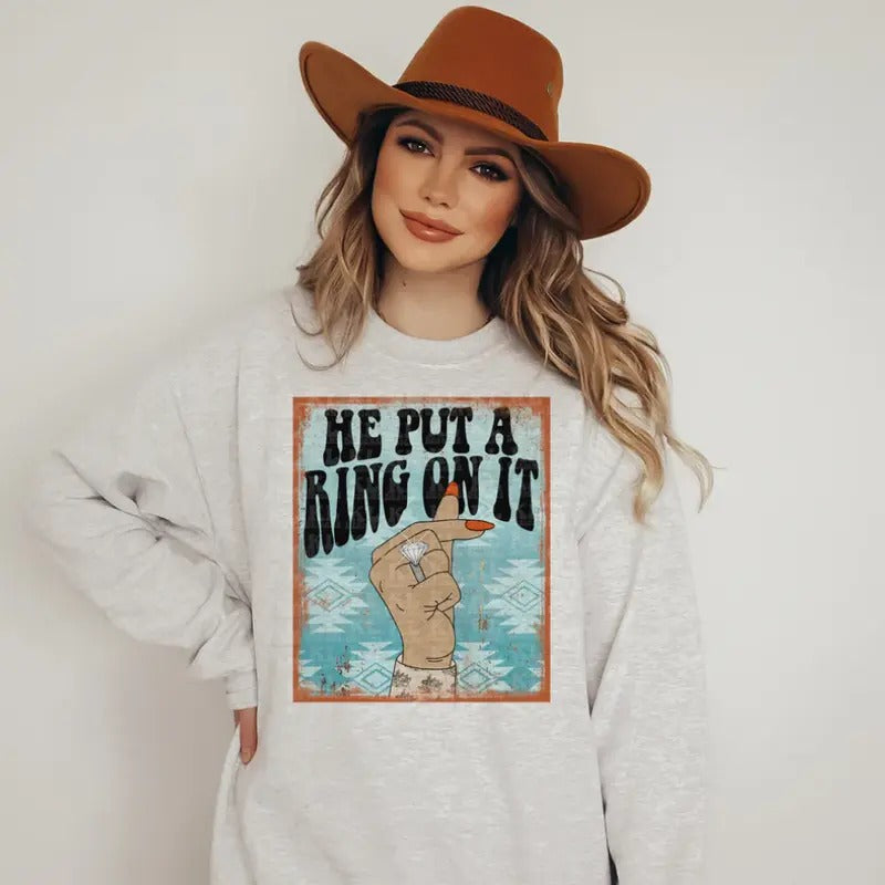 He Put A Ring On It Sweatshirt, western clothing hoodies, western outfits women, western tops T-Shirts | HypeCrazeTee.com