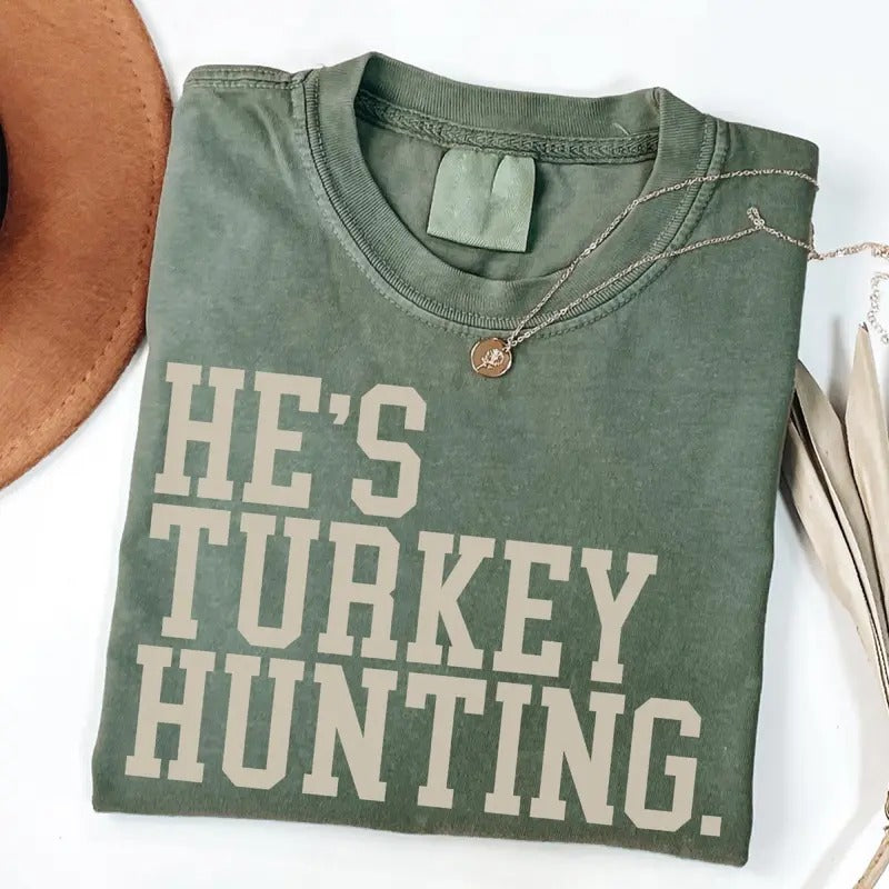 He's Hunting Turkey Hunting Wife Hunting Season Shirt Turkey Hunter Wife Shirt Hunter Hunting Season Tshirt Turkey Season...