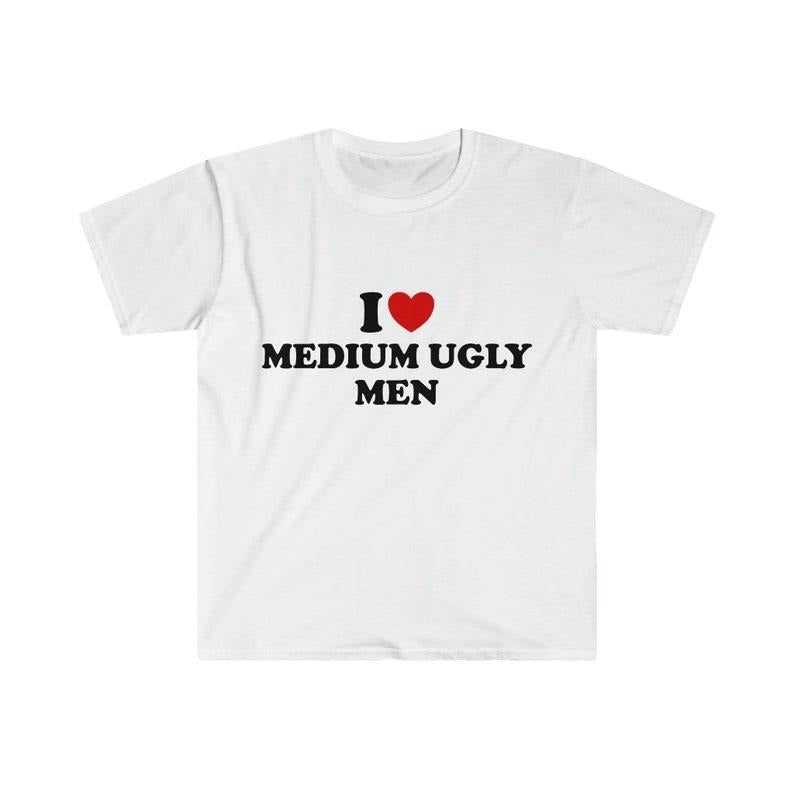 Funny Meme Shirt, I Love / Heart Medium Ugly Men 2000's Style Tee, Gift Unisex T-Shirt Hoodie, Sweatshirt | HypeCrazeTee.com