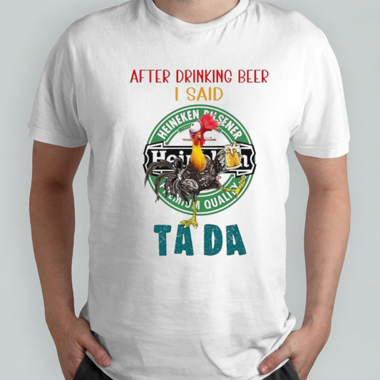 Heihei after drinking Heineken beer I said ta da shirts