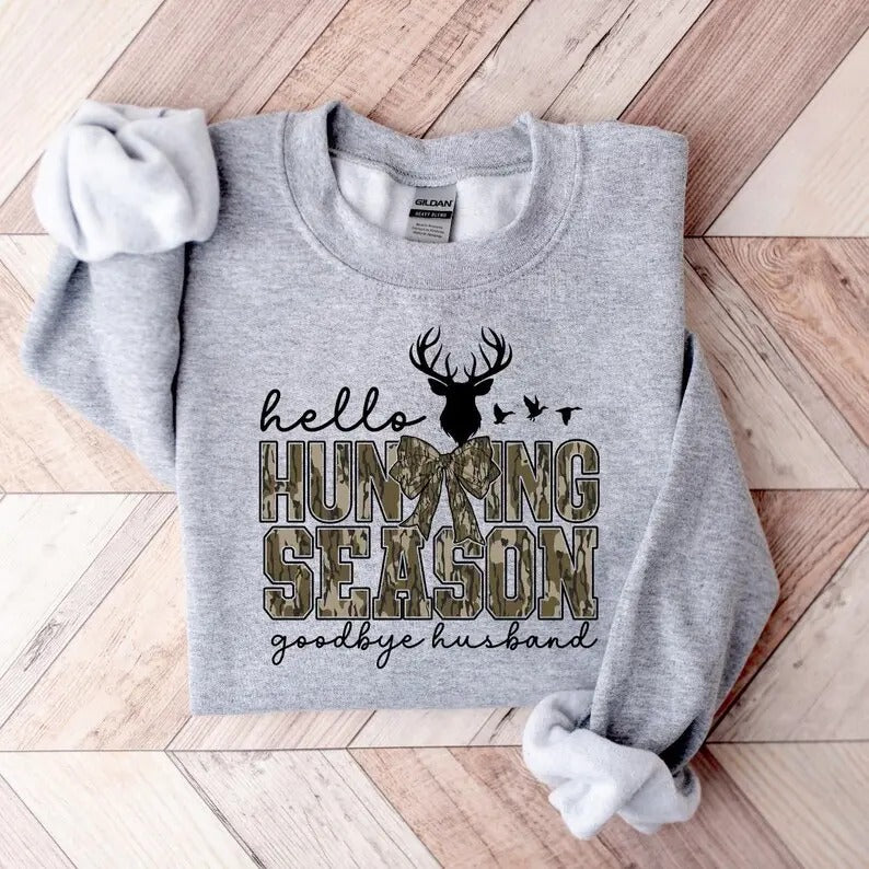 Hello Hunting Season Goodbye Husband Sweatshirt, Hunting Lover Sweater, Deer Hunters Shirt, Camo Sweatshirt, Hunting...