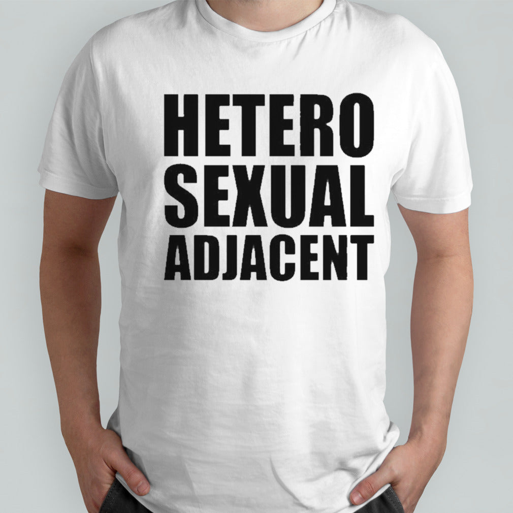Hetero Sexual Adjacent T-shirt