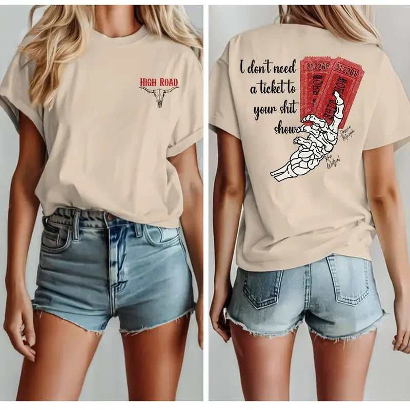 High Road I Don't Need A Ticket To Your Sh1t Show T-Shirt, S - 4XL, Graphic Tee Hoodie, Sweatshirt | HypeCrazeTee.com