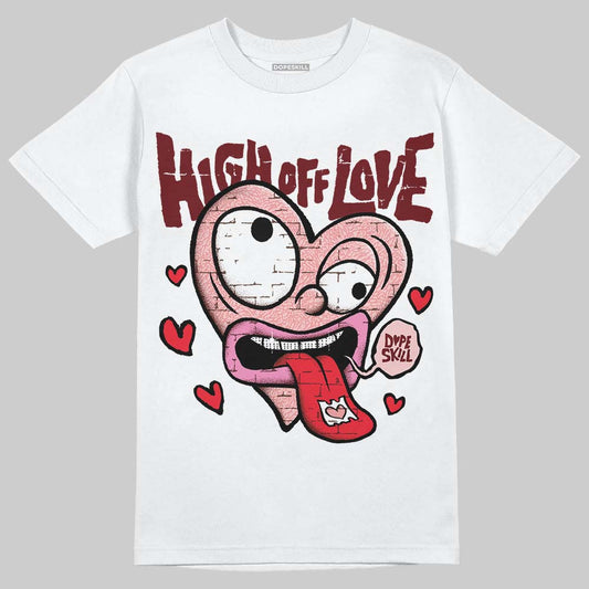VALENTINE'S Day 3s DopeSkill T-Shirt High Off Love Graphic