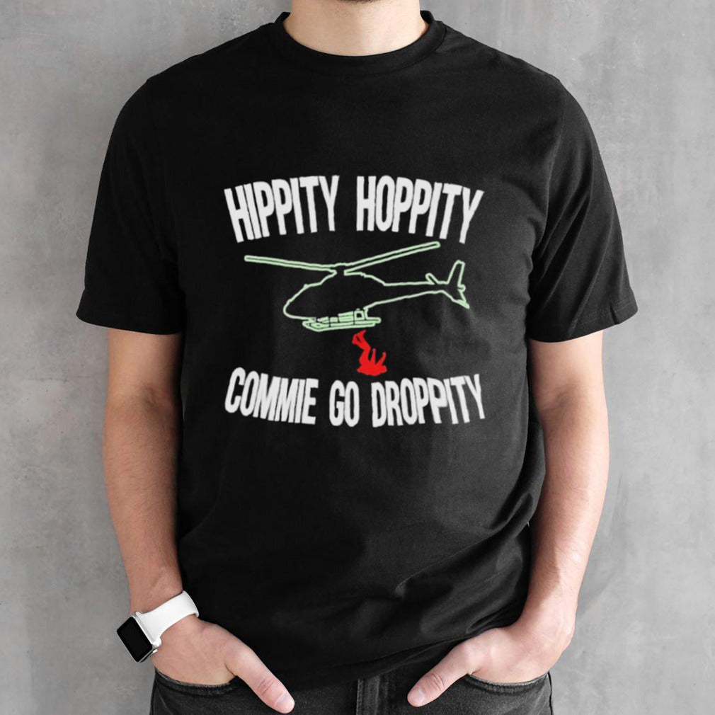 Hippity Hoppity Commie Go Droppity Shirt