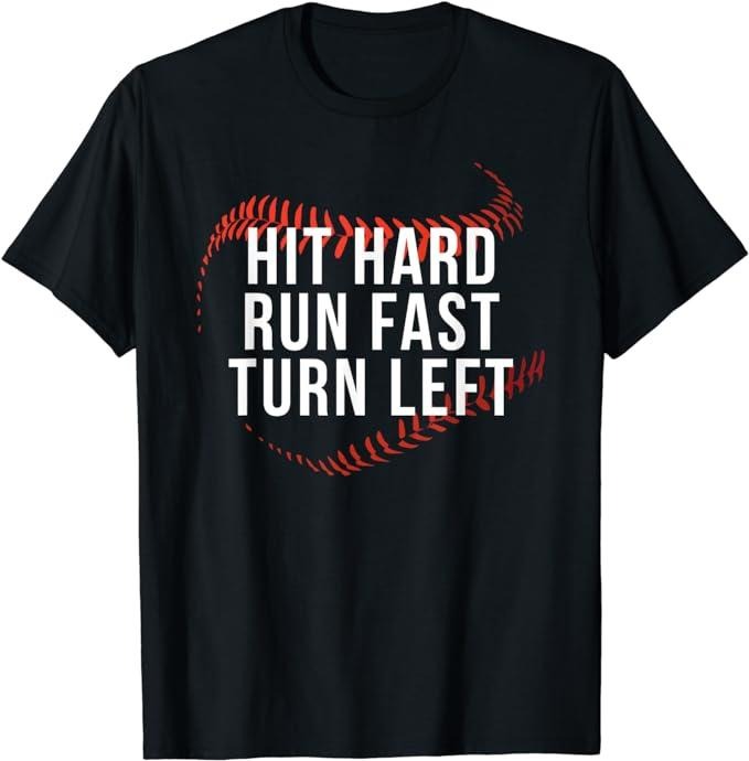 Hit Hard Run Fast Turn Left Funny Baseball Player & Fan T-Shirt Menswear Casual Cotton Hoodie, Sweatshirt | HypeCrazeTee.com