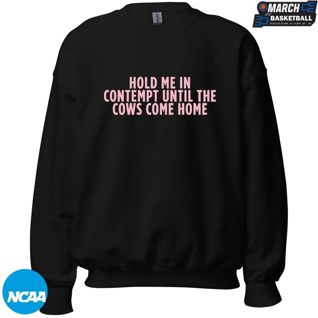 Hold Me In Contempt Until The Cows Come Home T-Shirts