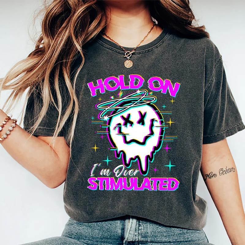 Hold I'M Over Stimulated Meme Funny Shirt Top Womenswear T-Shirts, Hoodie, Sweatshirt