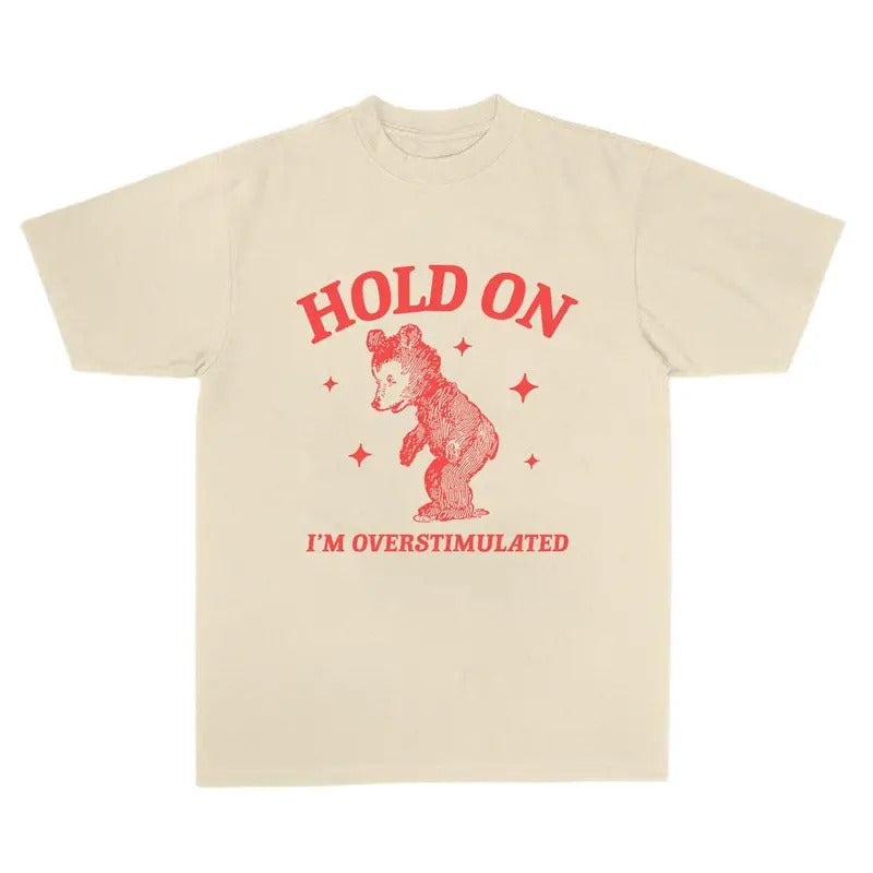 Hold On I_m Overstimulated Unisex Heavy Cotton Tee, T-Shirt, Full Color Hoodie, Sweatshirt | HypeCrazeTee.com