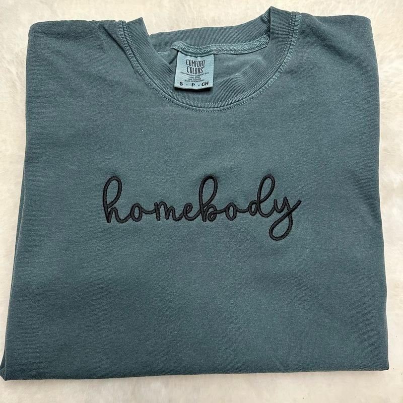 Homebody Embroidered Custom Colors Tee Shirt Hoodie, Sweatshirt | HypeCrazeTee.com
