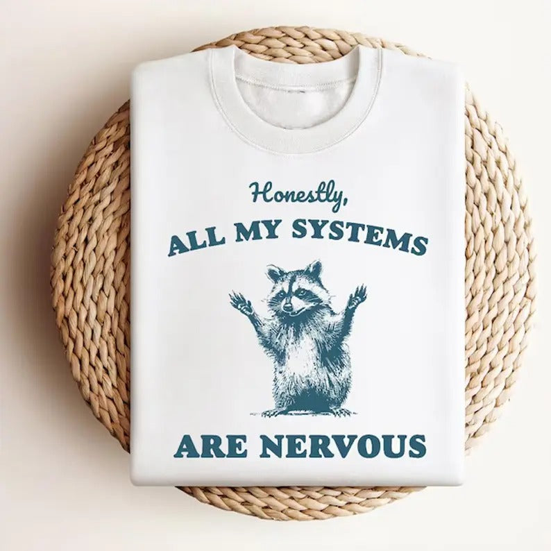 Honestly All My Systems Are Nervous Funny Shirt Raccoon Shirt Funny Saying Shirt Funny Raccoon Local Street Cat T-Shirts, Hoodie, Sweatshirt