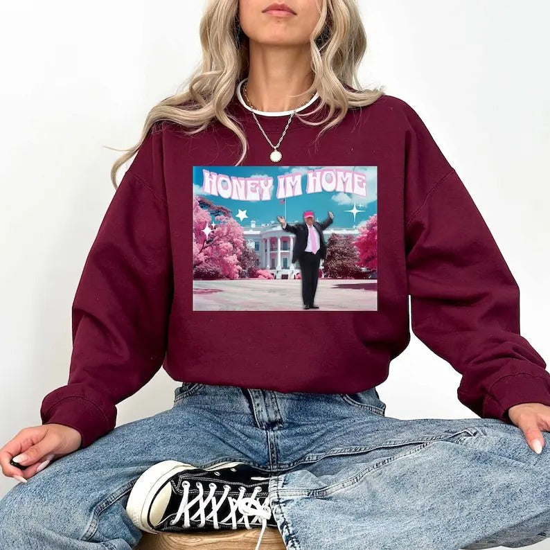 Honey Im Home Sweatshirt, Funny Trump Sweatshirt, Republican Gifts T-Shirts, Hoodie | HypeCrazeTee.com