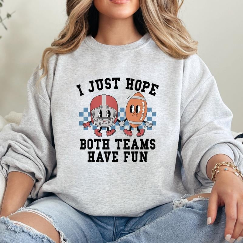 Hope Both Teams Have Fun Sweatshirt T-Shirts, Hoodie | HypeCrazeTee.com