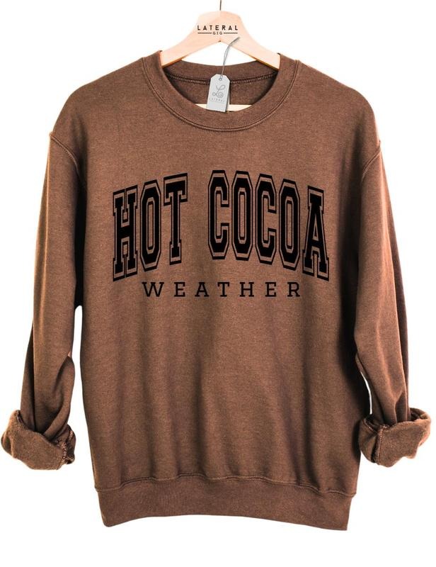 Hot Cocoa Weather Crewneck, Coffee Weather Sweatshirt, Cozy Season Sweatshirt, Fall Sweatshirt, Women's Sweatshirts,...