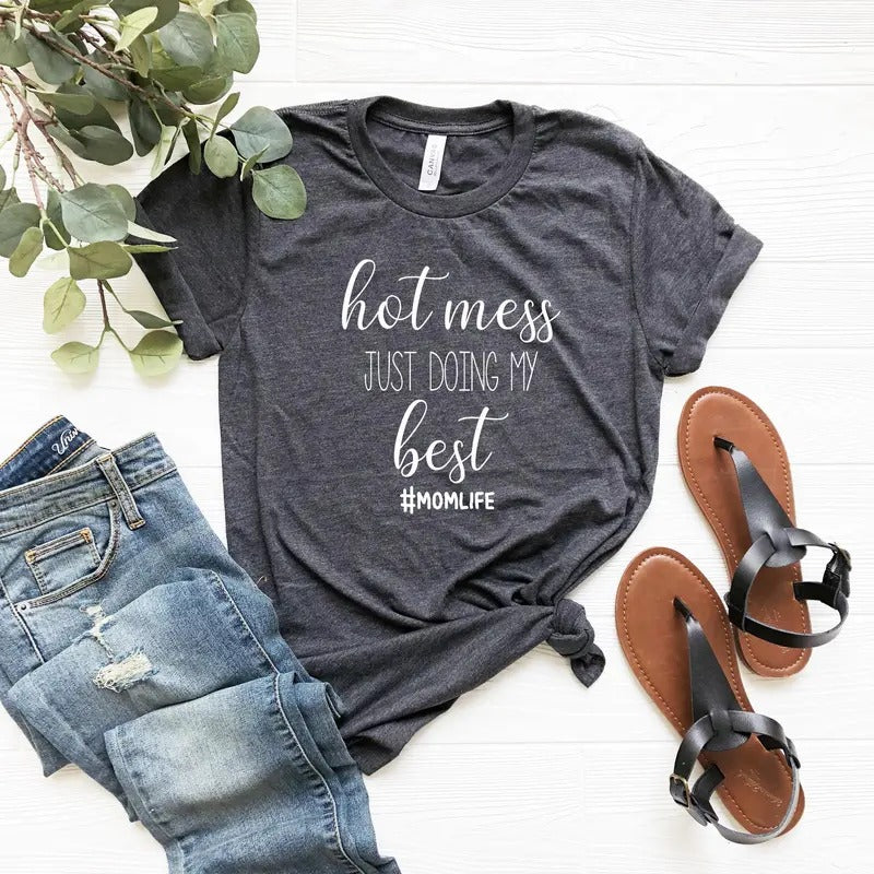 Hot Mess Doing My Best Shirt: Funny Mom Life Tee for Working Moms