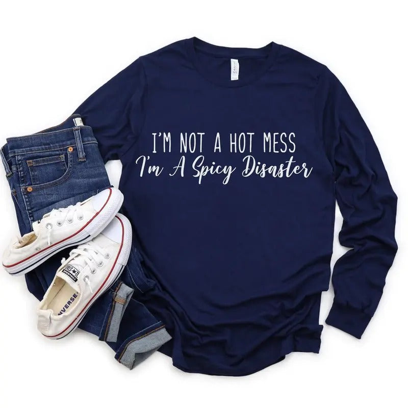 Hot Mess Spicy Disaster Sweater: Funny Long Sleeve Shirt Sassy Weatshirt