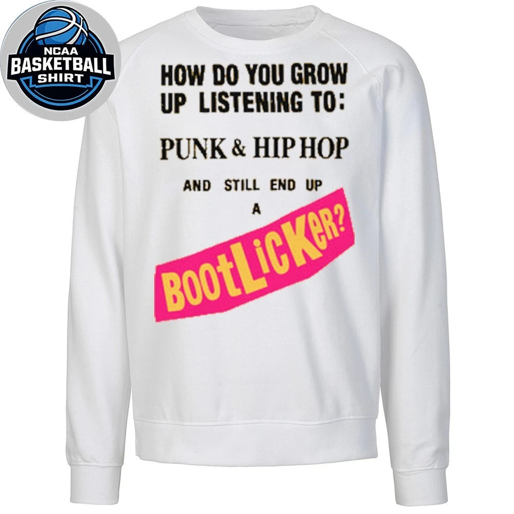 How Do You Grow Up Listening To Punk &amp; Hip Hop And Still End Up A Bootlicker Shirt