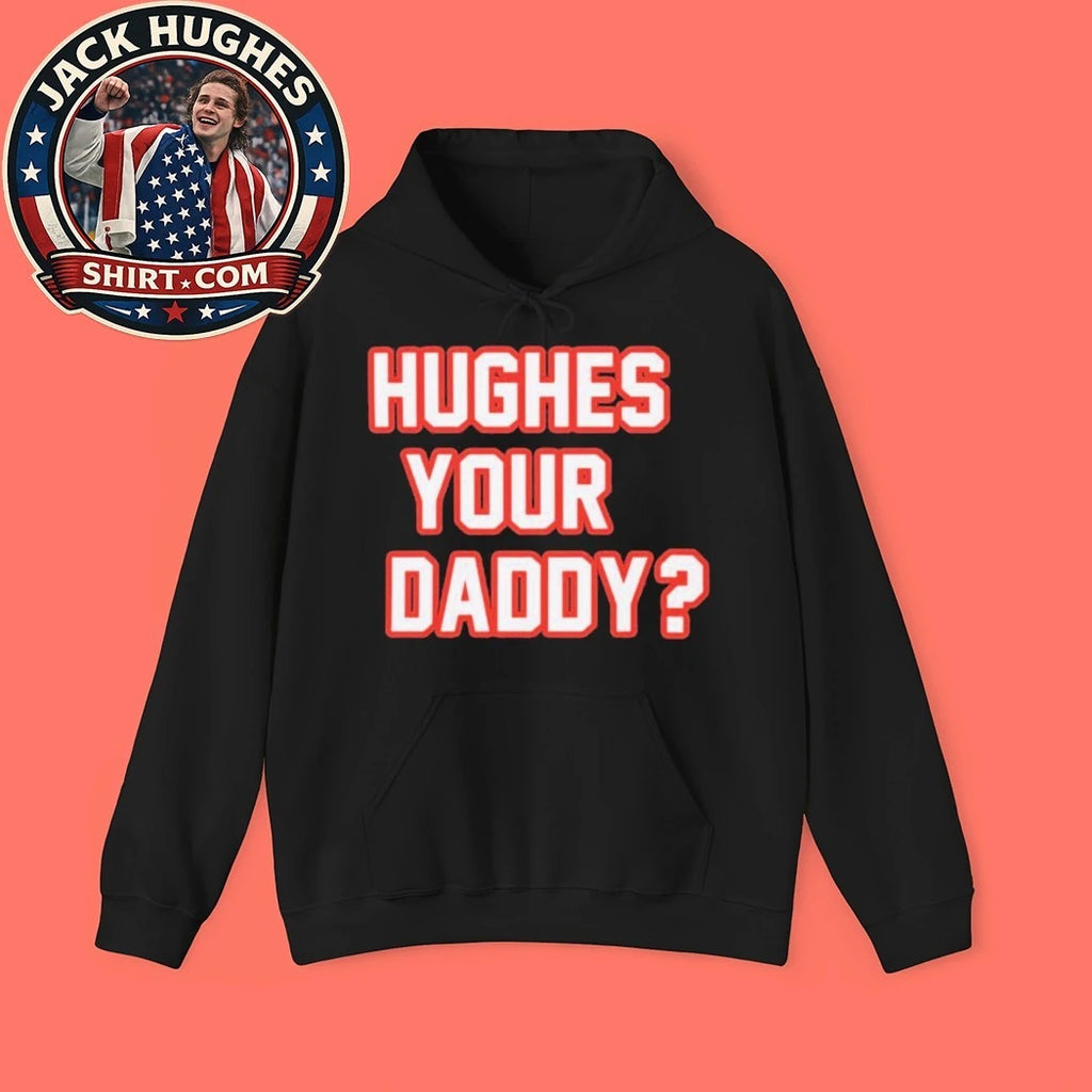 Hughes Your Daddy Bold Jack Hughes Hockey Shirt