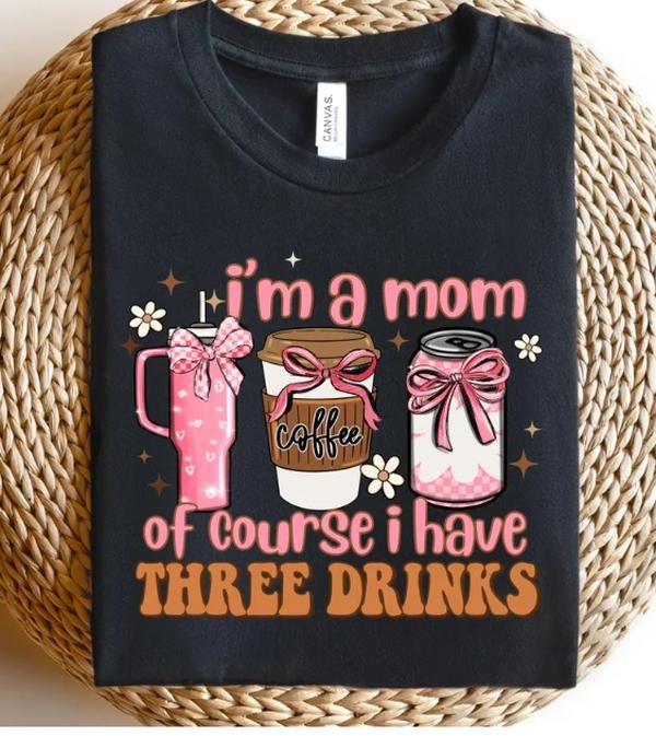 I Am A Mom Of Course I Have 3 Drinks Shirt,  Coffee Mom Shirt, Mothers Day Shirt Hoodie, Sweatshirt | HypeCrazeTee.com