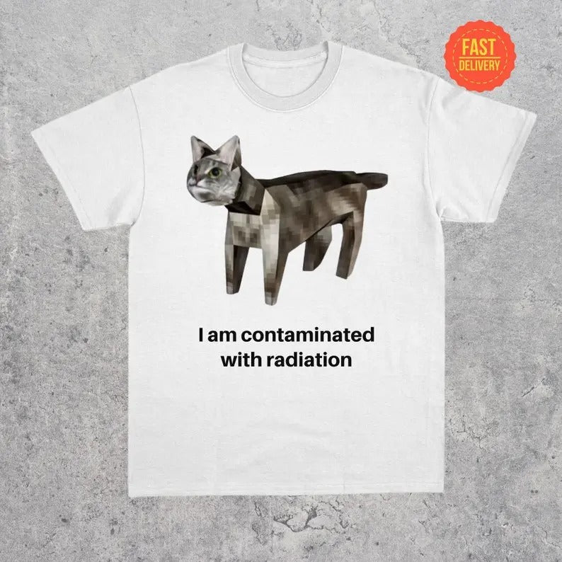 I Am Contaminated With Radiation Cat Meme Shirt, Funny Cat Graphic Tee Hoodie, Sweatshirt | HypeCrazeTee.com