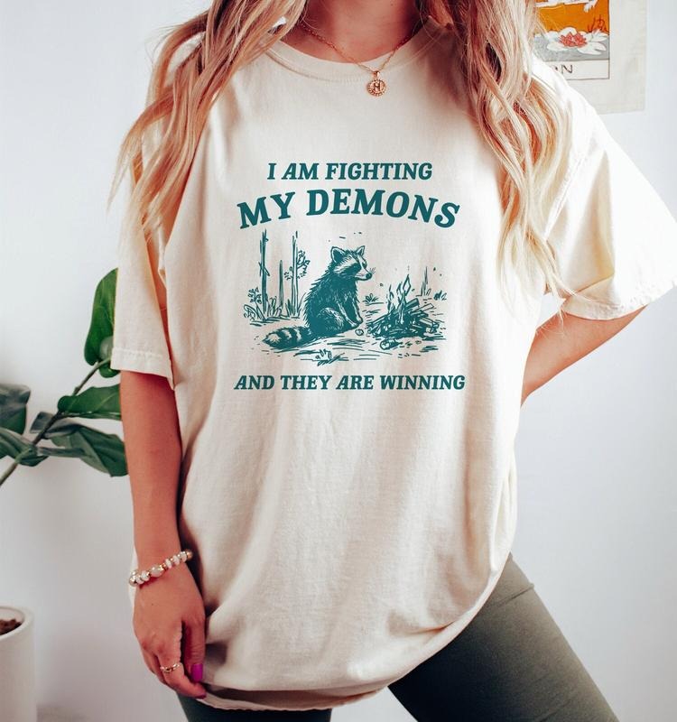 I Am Fighting My Demons, Raccoon T Shirt, Weird T Shirt, Meme T Shirt, Trash Panda Hoodie, Sweatshirt | HypeCrazeTee.com