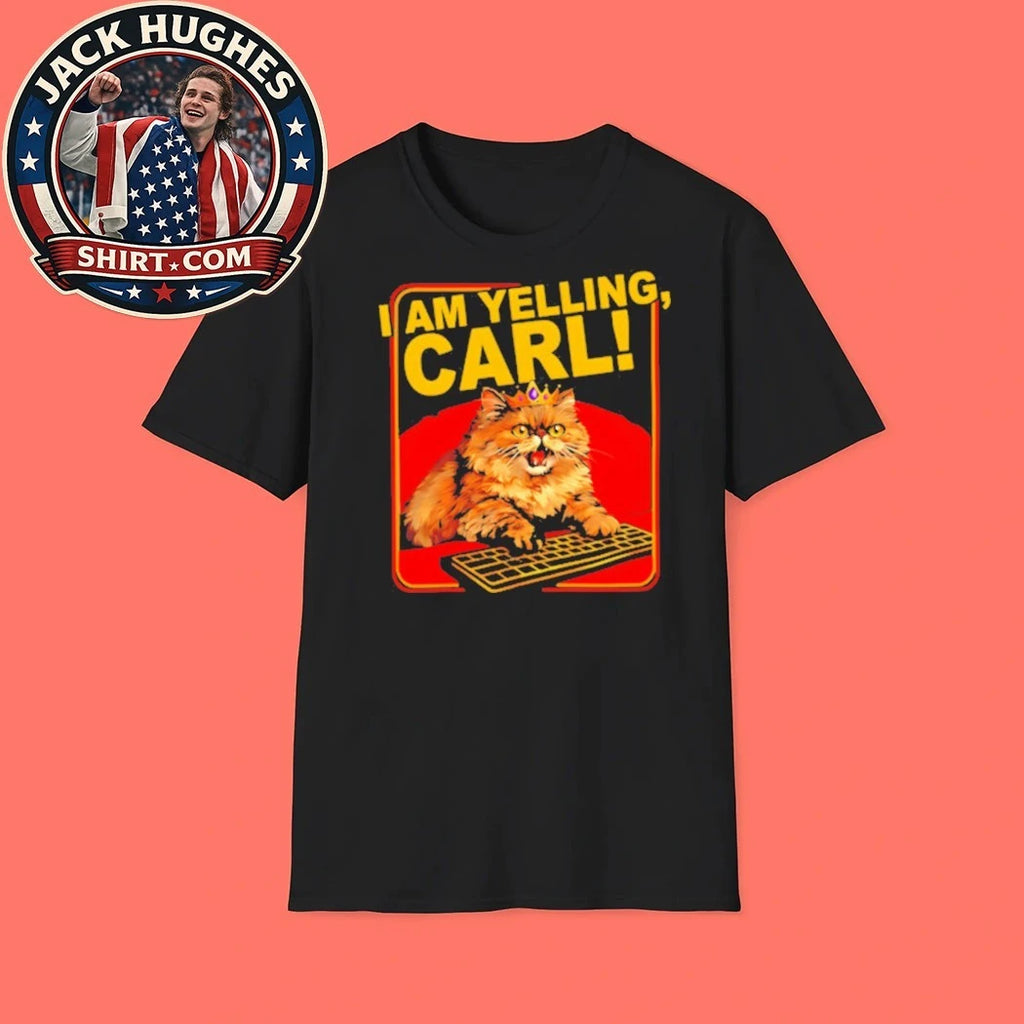 I Am Yelling Carl! Yelling Carl Cat Keyboard Cat King Carl Cat T-Shirt