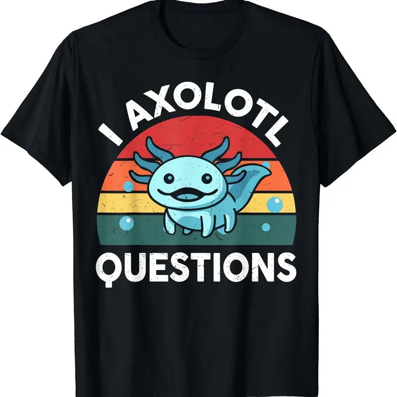 I Axolotl Questions Cute Axolotl T-Shirt Hoodie, Sweatshirt | HypeCrazeTee.com