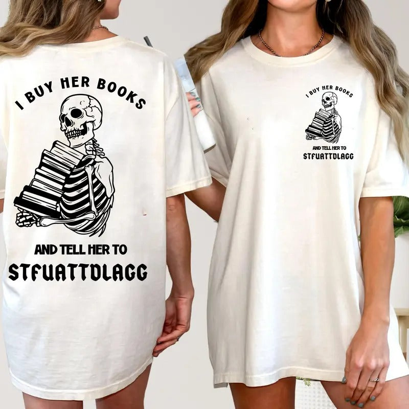 I Buy Her Books Tee, STFUATTDLAGG Sweatshirt, Bookish Hoodie, Dark Romance Merch, Smut Reader T-Shirt, Book Lover Gift
