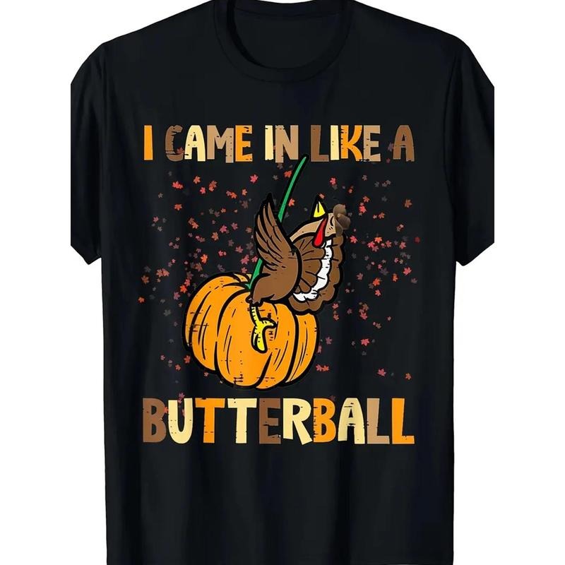 I Came In Like A Butterball Fun Thanksgiving Print T-Shirt, Casual Crew Neck Short Sleeve Comfort Tee Top For Spring &...