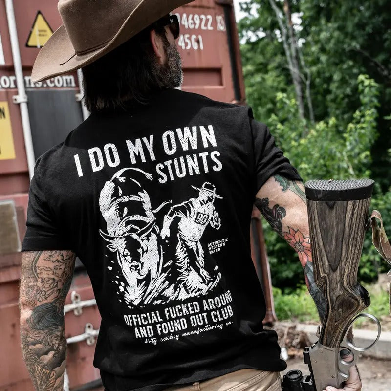 I DO MY OWN STUNTS | OFFICIAL F*CKED AROUND FOUND OUT CLUB MEN'S T-SHIRT | DRTYCWBY Hoodie, Sweatshirt | HypeCrazeTee.com