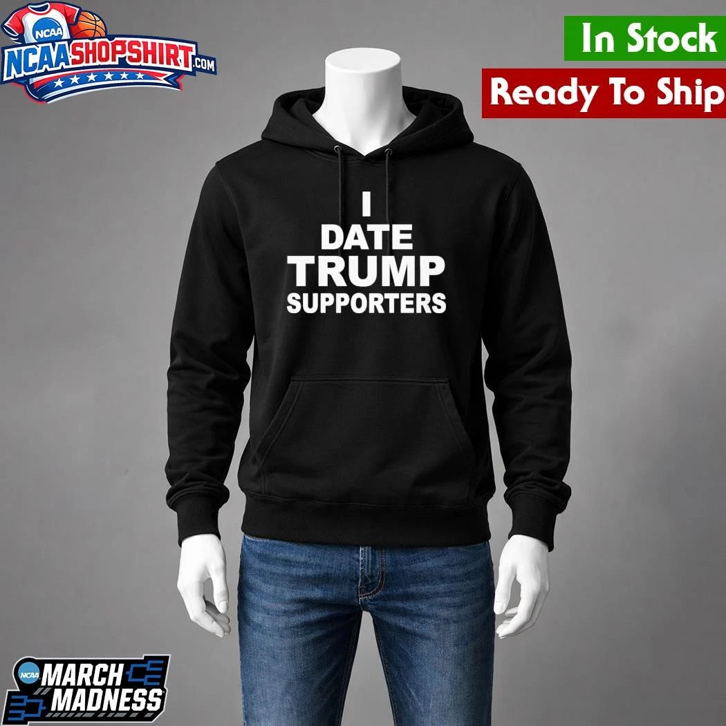 I Date Trump Supporters Shirt