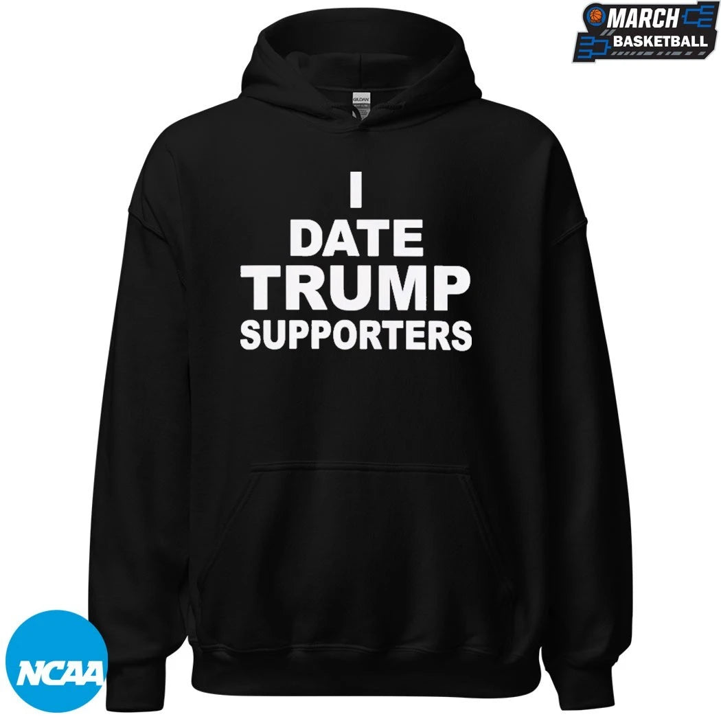 I Date Trump Supporters T-shirts