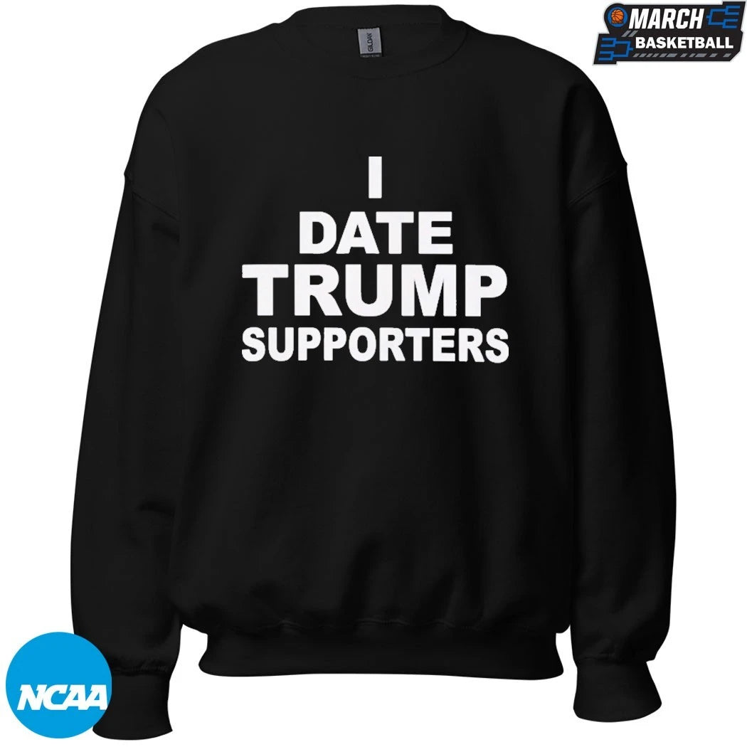 I Date Trump Supporters T-shirts